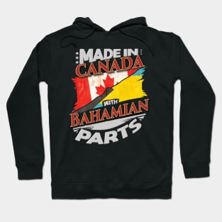 Made In Canada With Bahamian Parts - Gift for Bahamian From Bahamas Hoodie